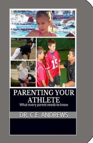 Parenting Your Athlete de Dr C. E. Andrews