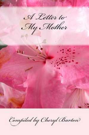 A Letter to My Mother de Cheryl Barton