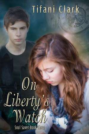 On Liberty's Watch de Tifani Clark