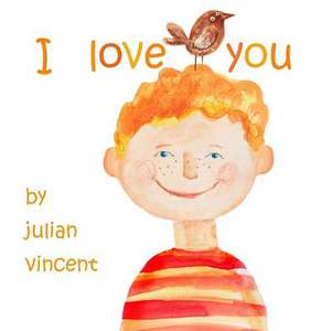 I Love You de Julian Vincent