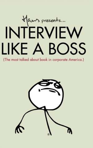 Interview Like A Boss de Hans van Nas