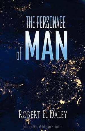 The Personage of Man de Robert E. Daley