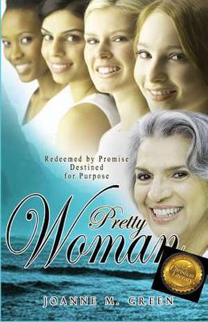 Pretty Woman: Redeemed by Promise Destined for Purpose de Joanne Green