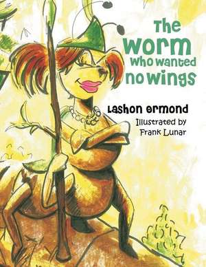 The Worm Who Wanted No Wings