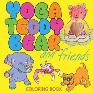 Yoga Teddy Bear and Friends de K. M. Copham