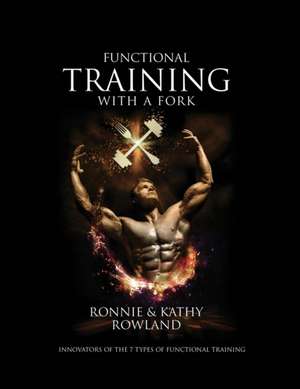 Functional Training with a Fork de Ronnie J Rowland