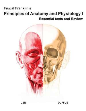 Frugal Franklin's Principles of Anatomy and Physiology I