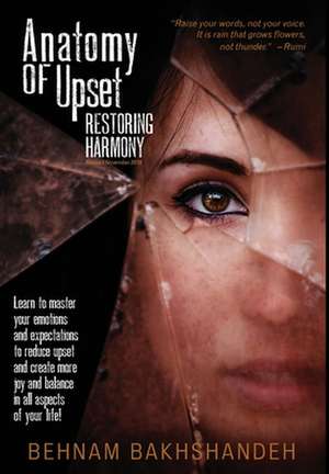 Anatomy of Upset; Restoring Harmony de Behnam Bakhshandeh