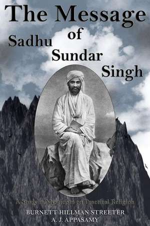 The Message of Sadhu Sundar Singh de Burnett Hillman Streeter