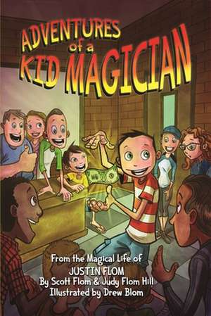 Adventures of a Kid Magician de Scott Flom