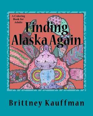 Finding Alaska Again