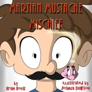 Martian Mustache Mischief de Brian Rock