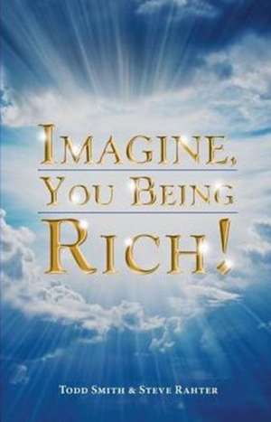 Imagine, You Being Rich!