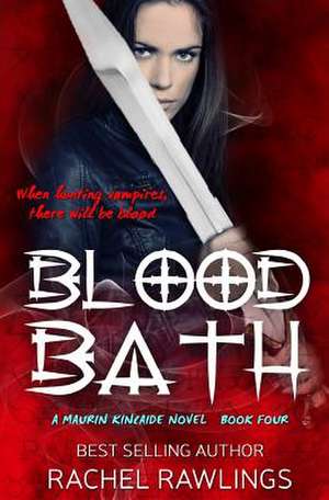 Blood Bath: Book Four the Maurin Kincaide Series de Rachel Rawlings