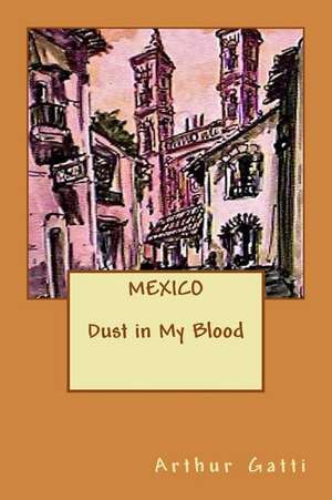 Mexico--Dust in My Blood