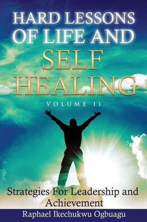 Hard Lessons of Life and Self Healing