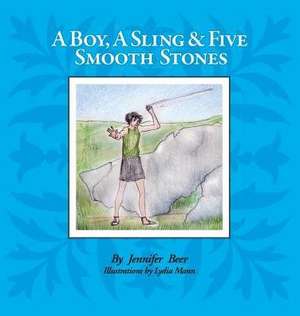 A Boy a Sling and Five Smooth Stones