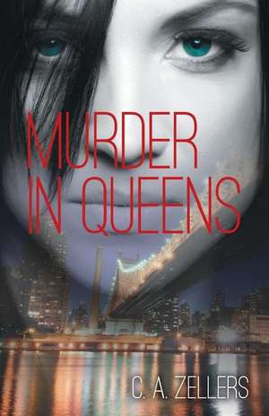 Murder in Queens de C. A. Zellers