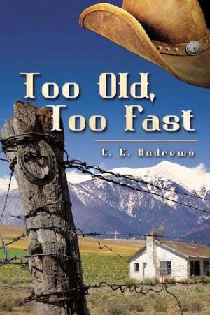 Too Old, Too Fast de C. E. Andrews