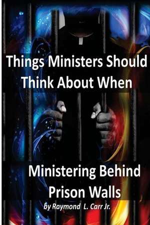 Things Ministers Should Think about When Ministering Behind Prison Walls