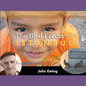 The Bird Feeder of Istanbul de John Ewing