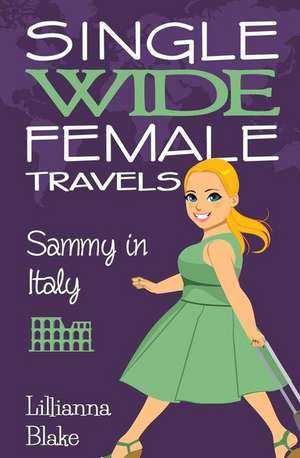 Sammy in Italy (Single Wide Female Travels, Book 2)