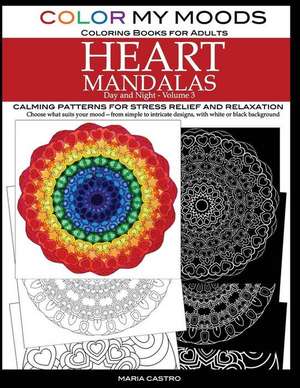 Color My Moods Coloring Books for Adults, Day and Night Heart Mandalas (Volume 3)