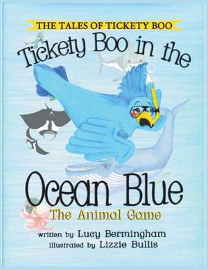 Tickety Boo and the Ocean Blue de Lucy Bermingham