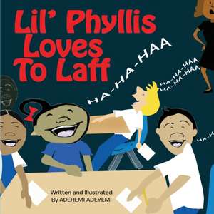 Lil' Phyllis Loves To Laff de Aderemi T. Adeyemi