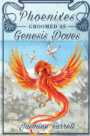 Phoenixes Groomed as Genesis Doves de Jasmine Farrell