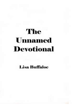 The Unnamed Devotional de Lisa Buffaloe