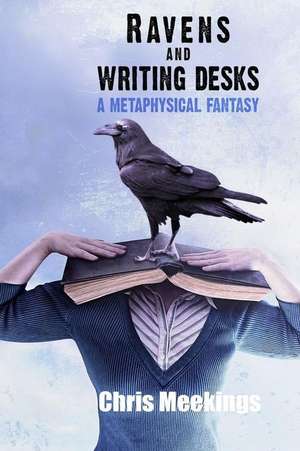 Ravens and Writing Desks de Chris Meekings