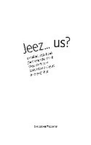 Jeez... us? de Christian Wrighter