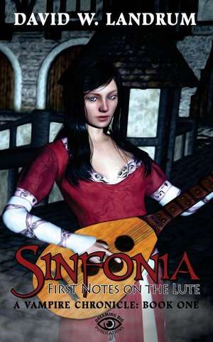 Sinfonia: The First Notes on a Lute: A Vampire Chronicle, Book One de Kristi King-Morgan