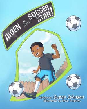 Aiden, the Soccer Star! de Selina Ahnert