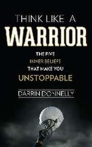 Think Like a Warrior de Darrin Donnelly