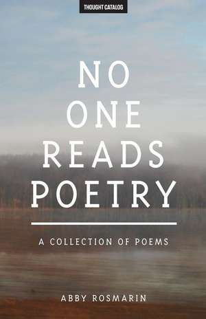 No One Reads Poetry de Abby Rosmarin