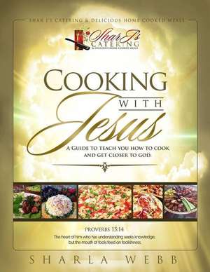 Cooking with Jesus de Sharla J Webb