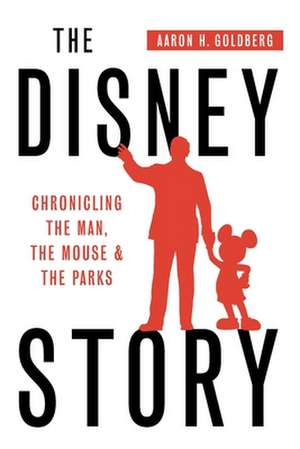 The Disney Story de Aaron H Goldberg