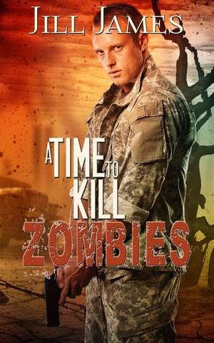 A Time to Kill Zombies de Jill James