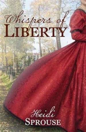 Whispers of Liberty de Heidi Sprouse