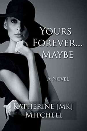 YOURS FOREVER . . . MAYBE de Katherine Mk Mitchell