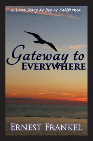 Gateway to Everywhere de Ernest Frankel