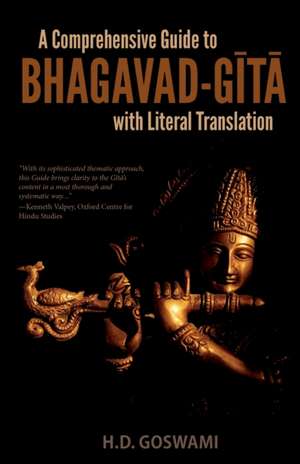 A Comprehensive Guide to Bhagavad-Gita with Literal Translation de H. D. Goswami