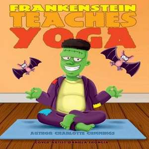 Frankenstein Teaches Yoga de Charlotte Cummings