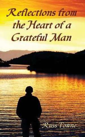 Reflections from the Heart of a Grateful Man de Russ Towne