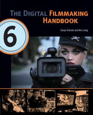 The Digital Filmmaking Handbook de Sonja Schenk