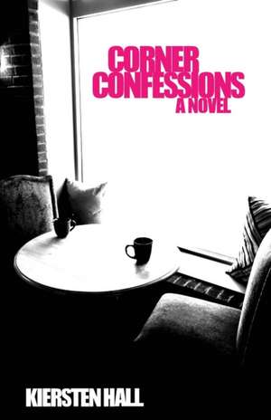 Corner Confessions de Kiersten L Hall