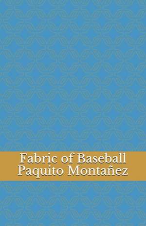 Fabric of Baseball de Paquito Montanez