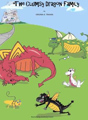 The Clumsy Dragon Family de Virginia A Trahan